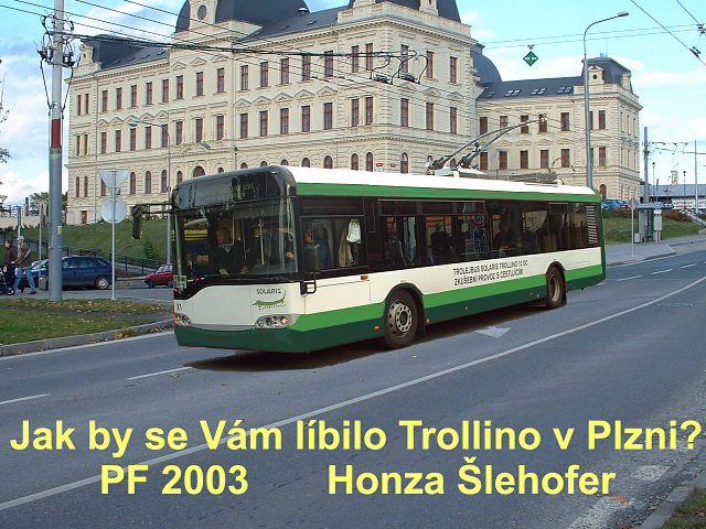  Jak by se Vám líbil trolejbus Solaris Trollino v ulicích a barvách Plzně? PF 2003